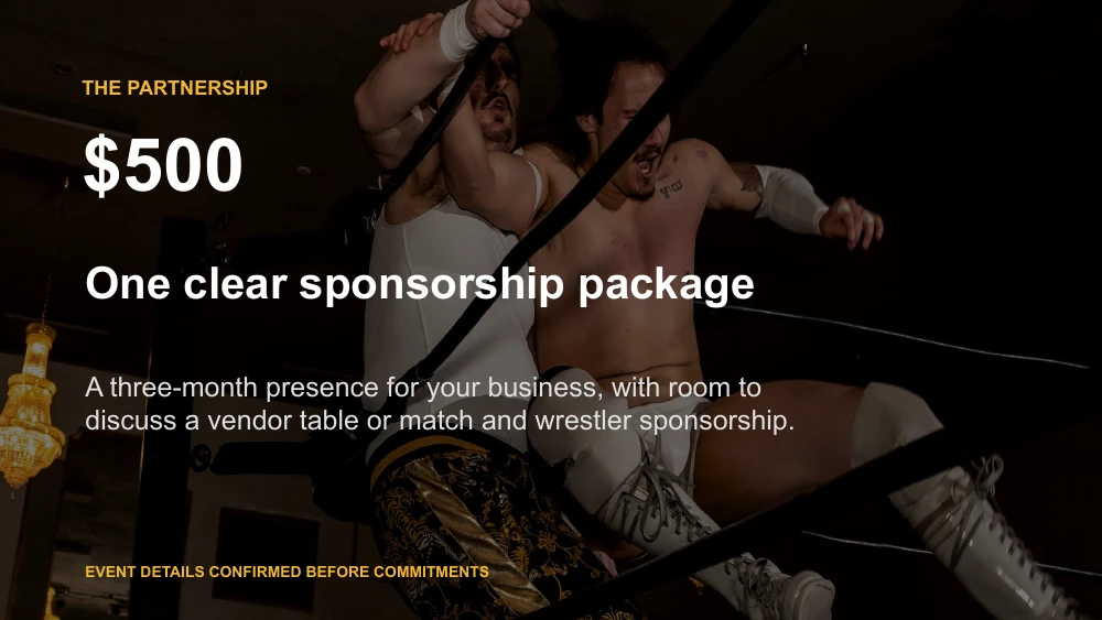 Slide 5. One clear $500 sponsorship package. A three-month presence, with room to discuss vendor tables and match or wrestler sponsorship. Event details confirmed before commitments.